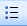 Screenshot of unordered list icon.